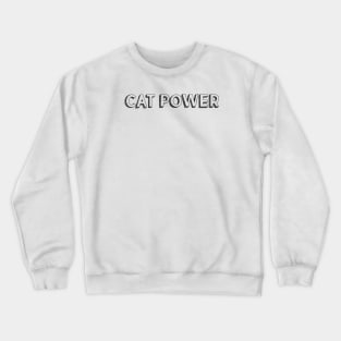 Cat Power <//> Typography Design Crewneck Sweatshirt